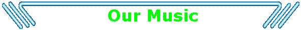 Our Music